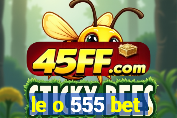 le o 555 bet